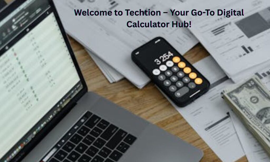 Welcome to Techtion – Your Go-To Digital Calculator Hub!